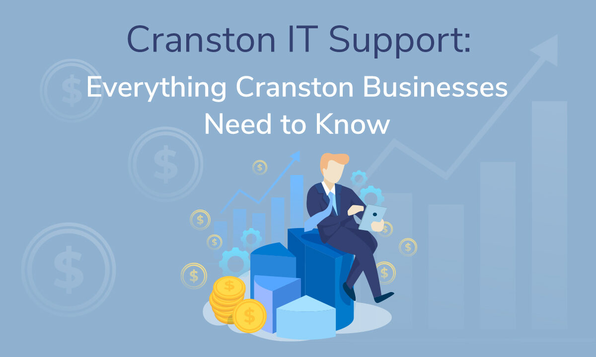 Cranston IT Support – Everything Cranston Businesses Need to Know